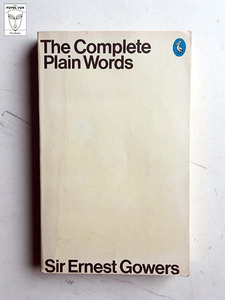 Sir Ernest Gowers - The Complete Plain Words